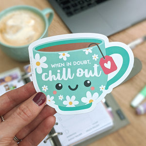 When in Doubt, Chill Out Mug Large Sticker/Kawaii/Cute